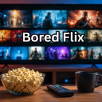 Bored Flix The Complete Guide to Endless Entertainment and Online Streaming
