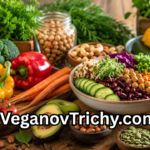 VeganovTrichy.com: Your Complete Guide to Plant-Based Living, Healthy Choices, and Sustainable Wellness