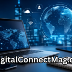 DigitalConnectMag.com Your Complete Guide to Technology, Innovation, Business, and Digital Trends