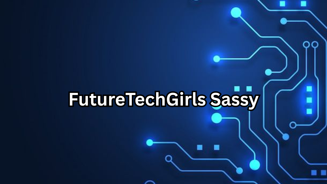 FutureTechGirls Sassy Empowering the Next Generation of Confident Women in Technology